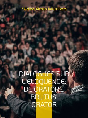 cover image of Dialogues sur l'éloquence--De oratore, Brutus, Orator